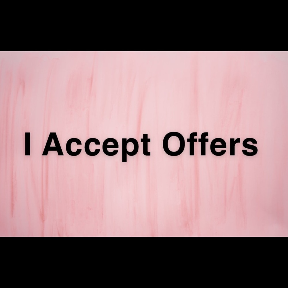 I will never decline offers :)